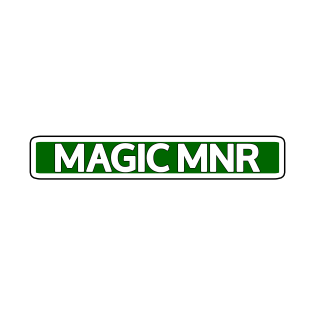 Magic Mnr Street Sign by Mookle