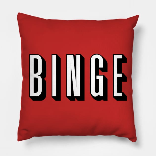 Binge Binge Binge Pillow by Daribo