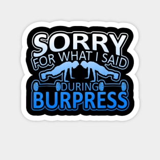 Sorry For What I Said During Burpies Graphic Magnet