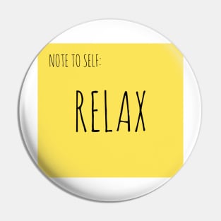 NOTE TO SELF: RELAX Pin