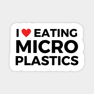 i love eating microplastics Magnet