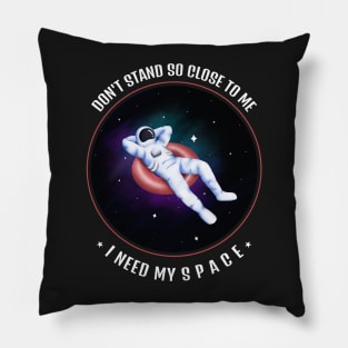 Don't Stand So Close To Me, I Need My Space Pillow