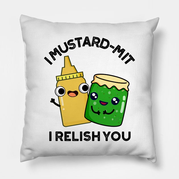 I Mustard-mit I Relish You Funny Condiment Pun Pillow by punnybone