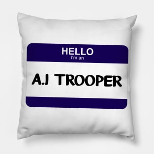 I'm an A.I Trooper Pillow