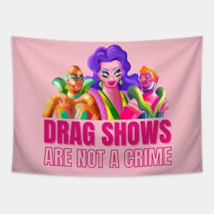 Drag Shows Are Not A Crime Tapestry