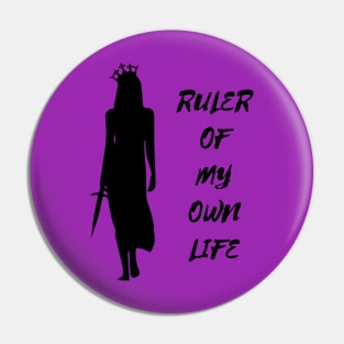 Ruler Of My Own Life Pin