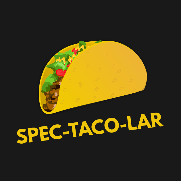 Spec-Taco-Lar by coffeeandwinedesigns