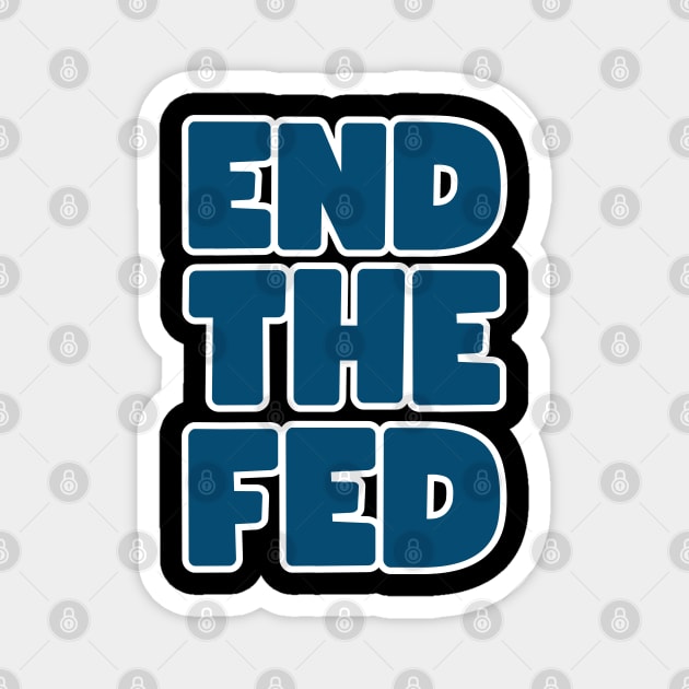 End the FED Magnet by la chataigne qui vole ⭐⭐⭐⭐⭐