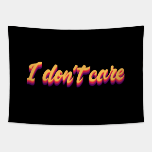 i don't care Tapestry