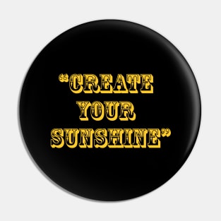 create your sunshine Pin