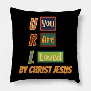 You are loved by Jesus Christ Pillow