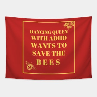 dancing queen with adhd wants to save the bees Tapestry