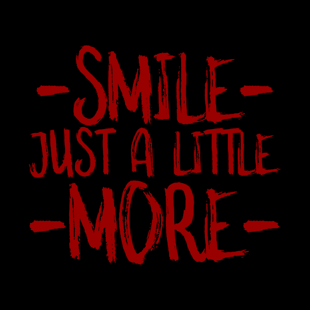 Smile just a little more by crazytshirtstore