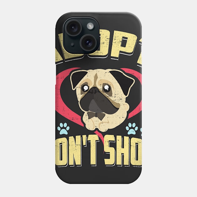 Adopt Don't Shop Pro Pet Rescue Tee Pug Puppy Dog Phone Case by Swagazon