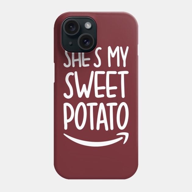 She's My Sweet Potato I Yam Phone Case by DragonTees