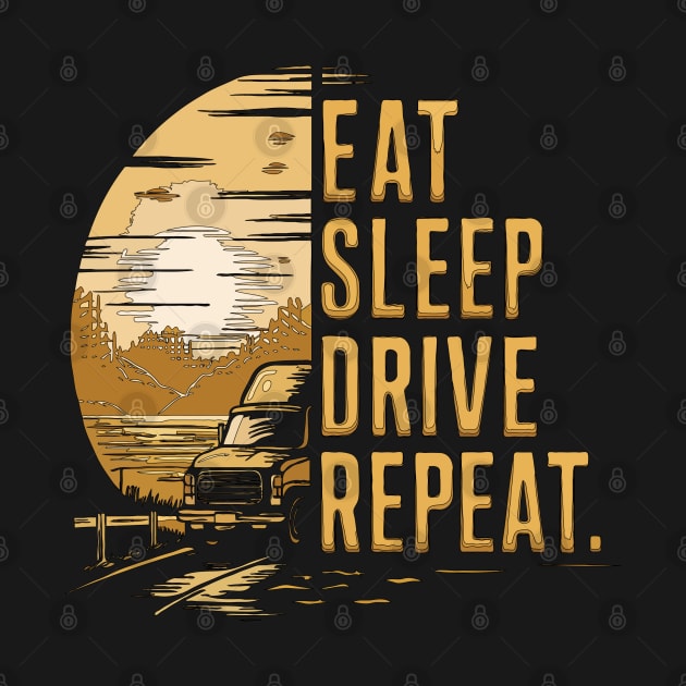 Truck Driver Sunset Eat Sleep Drive Repeat Vintage T-Shirt by TopTees