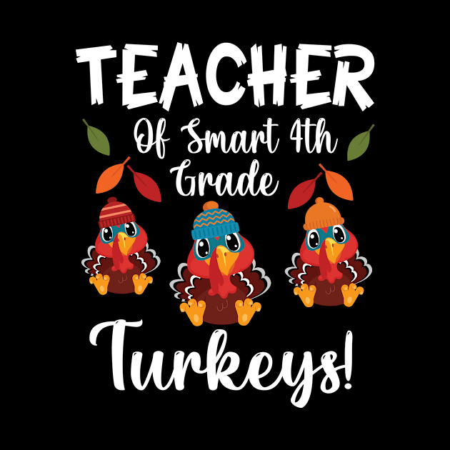 Teacher Of Smart 4th Grade Turkeys Students Thanksgiving Day by joandraelliot
