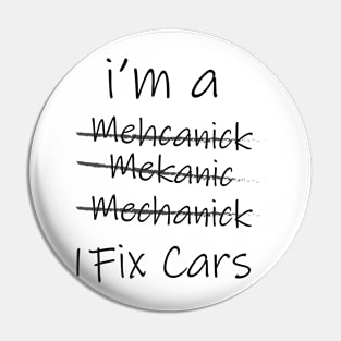 I'm a mechanic i fix cars funny shirts designed by wearyourpassion Pin