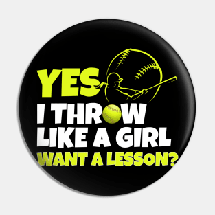 Yes i throw like a girl funny softball Pin