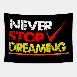 never stop dreaming Tapestry