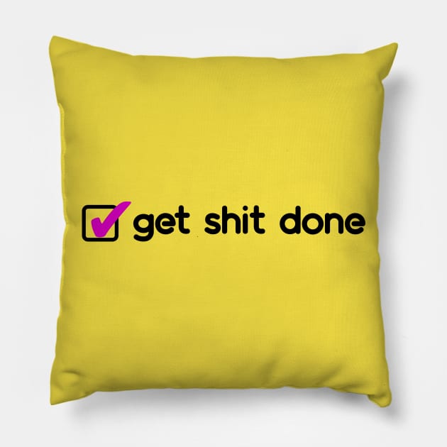 ✅Get sh*t done! (yellow) Pillow by parazitgoodz