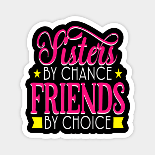 Sister by Chance Friend by Choice, Best Friendship Day Magnet