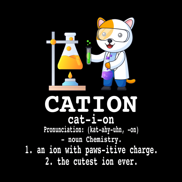 Cation - Funny Chemistry Humor Science Teacher Cat Pun by Crazyshirtgifts