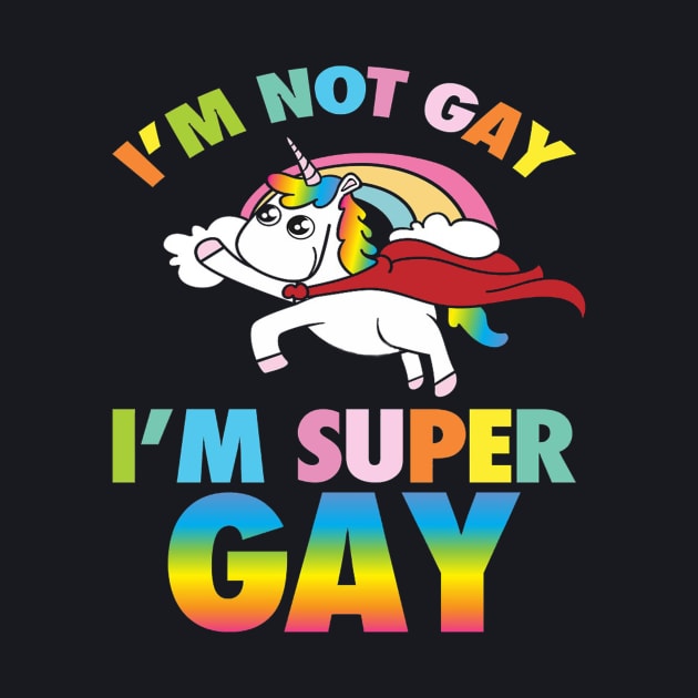 I M Not Gay I M Super Gay Art Homosexual Pride Lgbt Gift by Cristian Torres