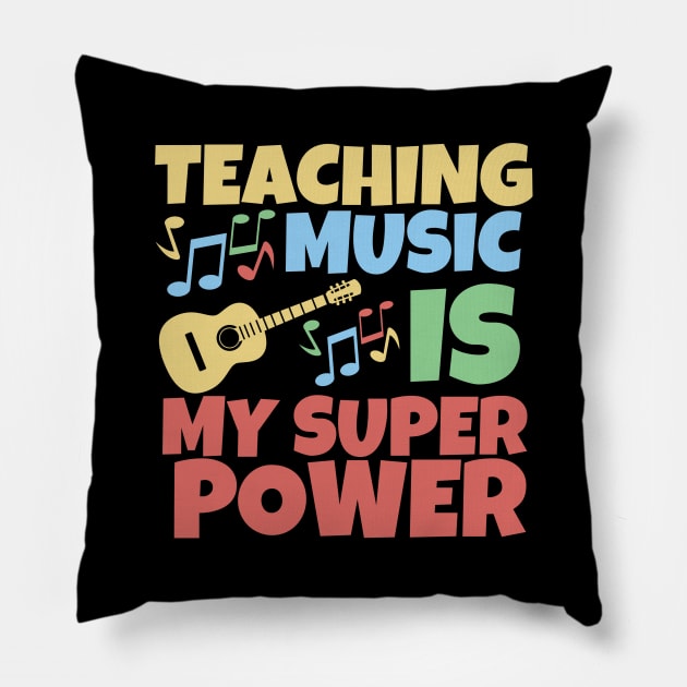 Teaching music is my superpower Pillow by mksjr