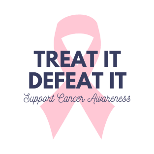 Treat It, Defeat It - Beat Cancer! T-Shirt