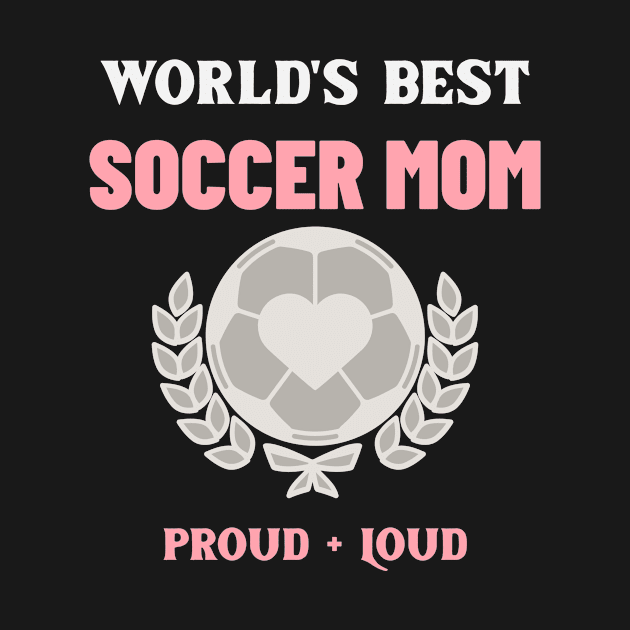 Worlds best soccer mom design by TextureMerch