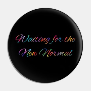 Waiting for the New Normal Pin