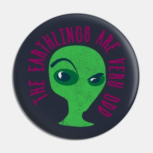 Earthlings Are Very Odd Pin