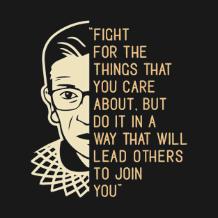 Fight For The Things You Care About Notorious RBG T-Shirt