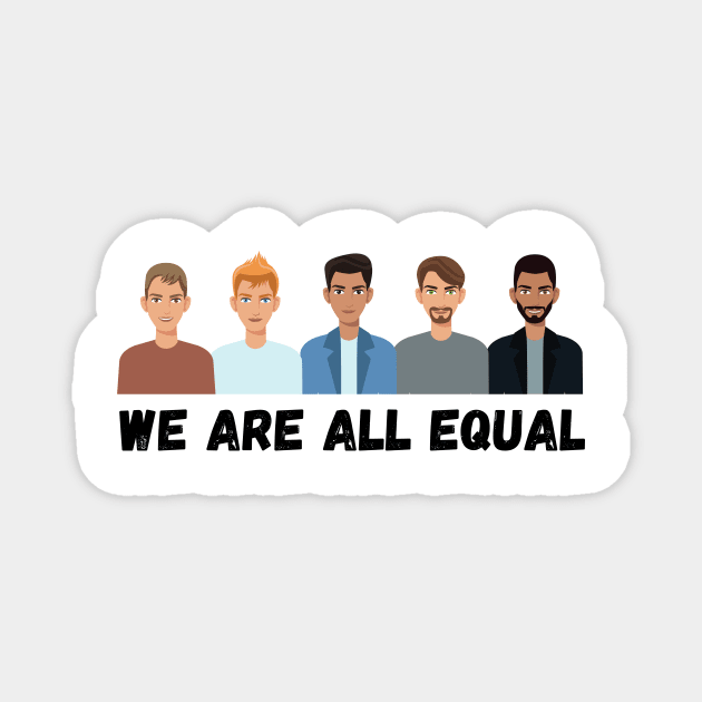 Anti racism T-shirt (We are all equal) Magnet by illustrata