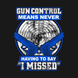 Gun control I missed T-Shirt