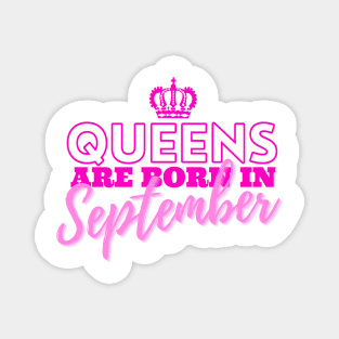 Queens are born in September Magnet