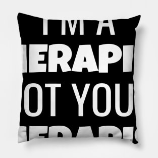 I'm A Therapist Not Your Therapist Pillow