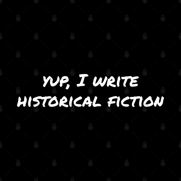 Yup, I write historical fiction by EpicEndeavours