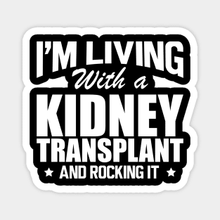 Kidney Donor - I'm living with a kidney transplant and rocking it b Magnet