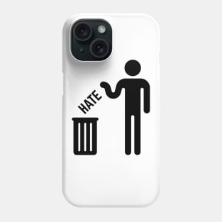 Throw Your Hate Away! (Black) Phone Case