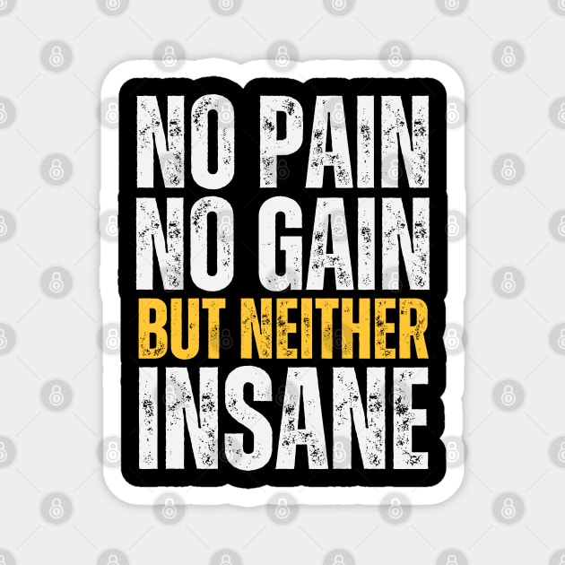 No Pain No Gain But Neither Insane Magnet by Stylecombinator