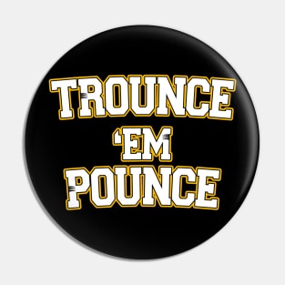 Trounce 'em Pounce Pin