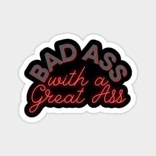 Bad Ass with a Great Ass Neon Sign for a sassy woman Magnet