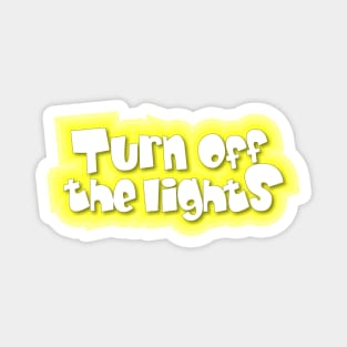 Turn off the lights Magnet