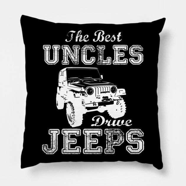 The Best Uncles Drive Jeeps father's day gift Jeep papa jeep father jeep dad jeep men Pillow by David Darry