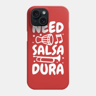 Need Salsa Dura Phone Case