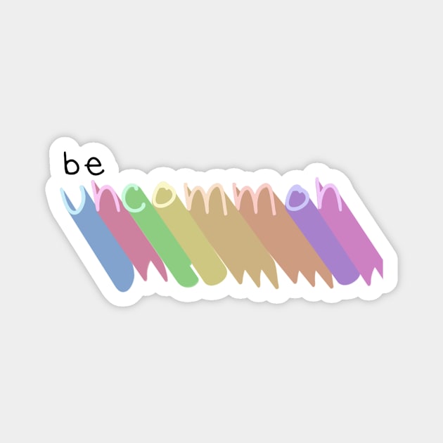 Be Uncommon Magnet by Origami Sticker Co.