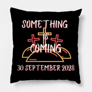 Something is coming September 2028 Pillow