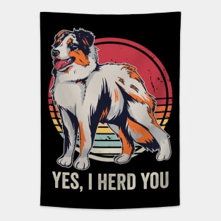 Yes I Herd You Funny Australian Shepherd Tapestry